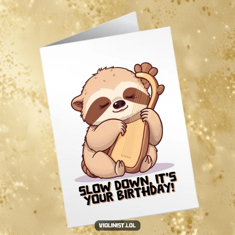 Funny Free Printable Birthday Card: a sleepy sloth gently plucking a harp, embodying slow-paced humor, great DIY gift.